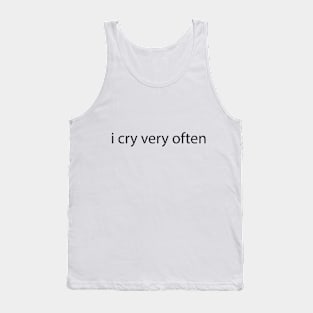 i cry very often Tank Top